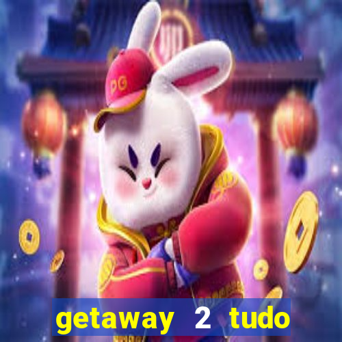 getaway 2 tudo desbloqueado 2.3 9